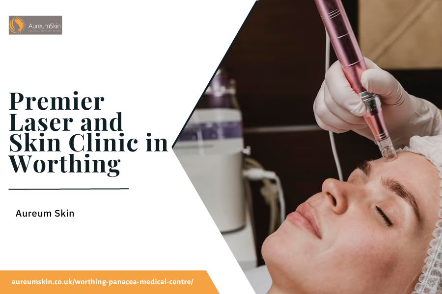 Discover the Best Laser and Skin Clinic in Worthing | Aureum Skin
