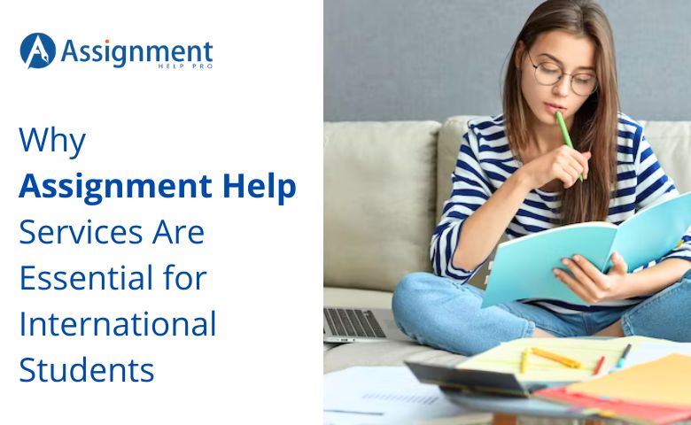 Why Assignment Help Services Are Essential for International Students