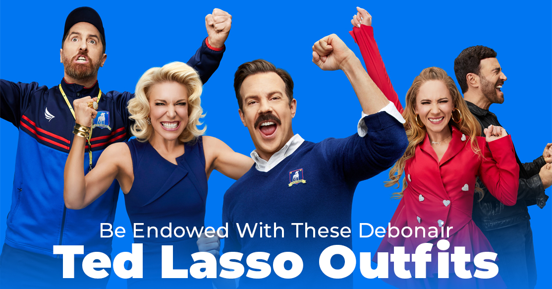 Be Endowed With These Debonair Ted Lasso Outfits