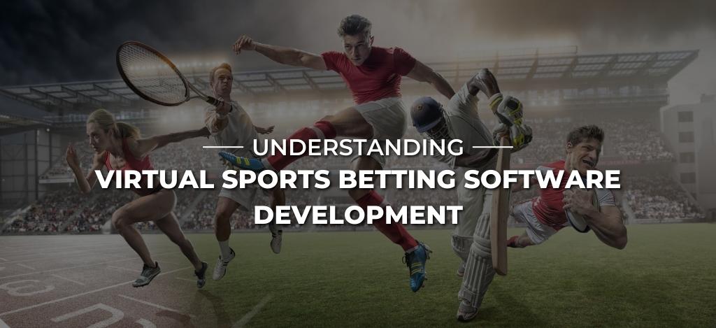 Understanding Virtual Sports Betting Software Development