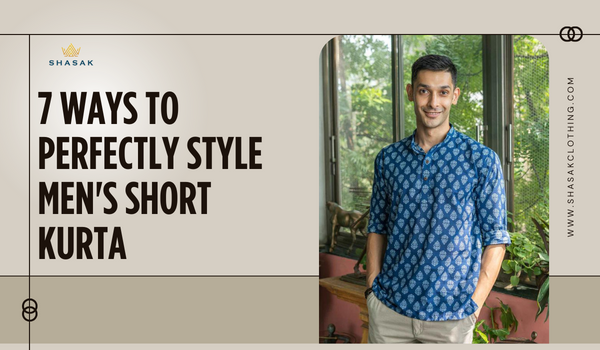 7 Ways to Perfectly Style Men’s Short Kurta