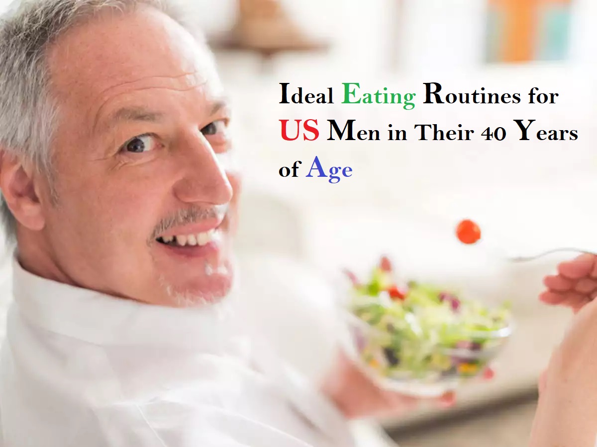 Ideal Eating Routines for Us Men in Their 40 years of age