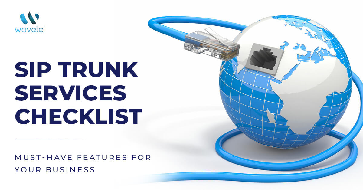 SIP Trunk Services Checklist: Boost Your Business with Essential Features