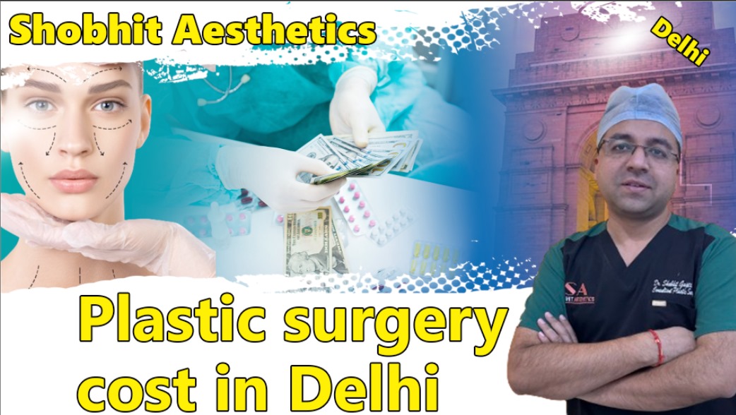 Unveiling the best plastic surgeon in Delhi