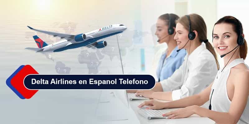 Cómo Contactar a Delta Airlines por Teléfono en Español