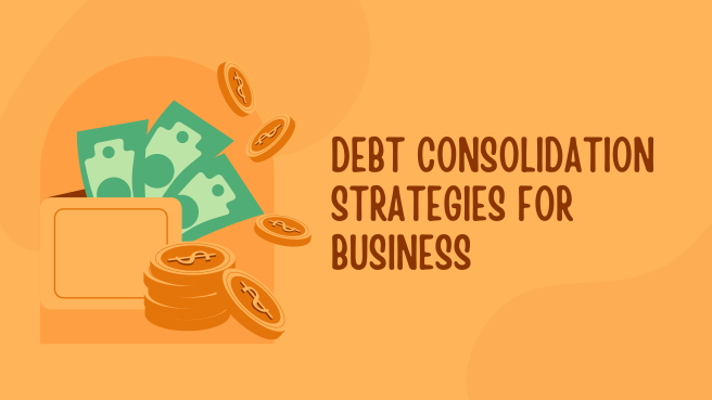 Debt Consolidation Strategies for Business: A Detailed Guide